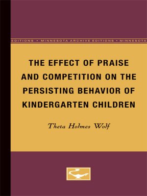 cover image of The Effect of Praise and Competition on the Persisting Behavior of Kindergarten Children